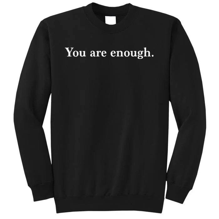 Dear Person Behind Me You Are Enough Love Awareness Peace Tall Sweatshirt