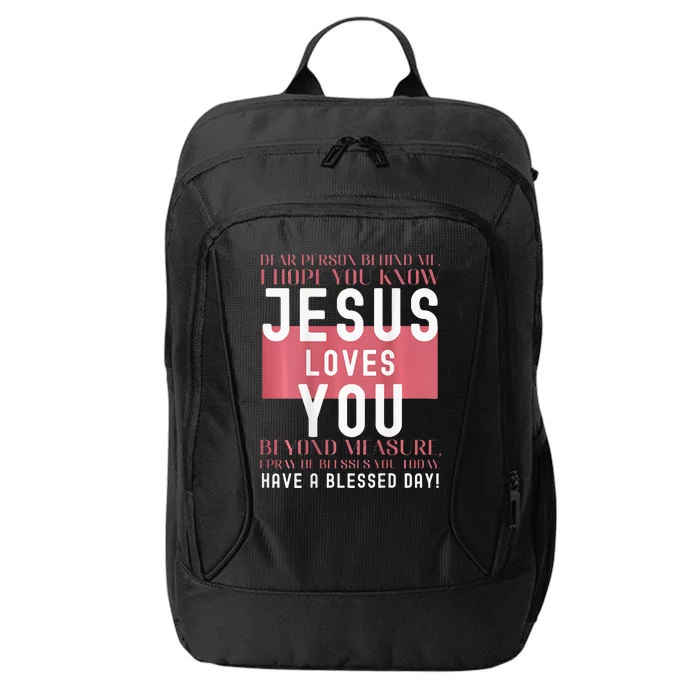 Dear Person Behind Me I Hope You Know Jesus Loves City Backpack