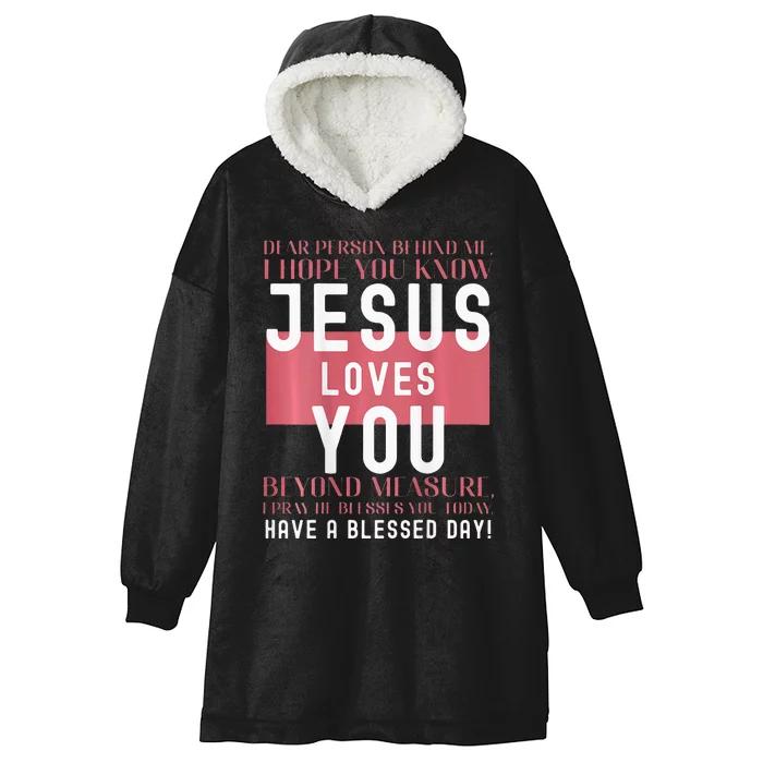 Dear Person Behind Me I Hope You Know Jesus Loves Hooded Wearable Blanket