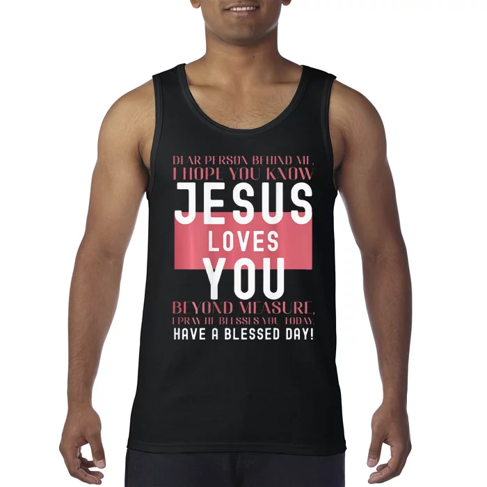 Dear Person Behind Me I Hope You Know Jesus Loves Tank Top