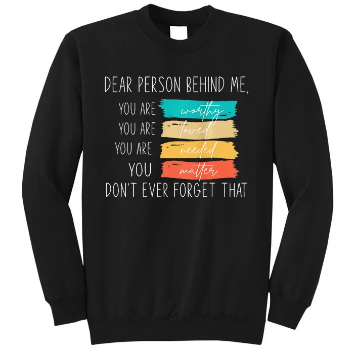 Dear person behind me you are amazing beautiful and enough Sweatshirt