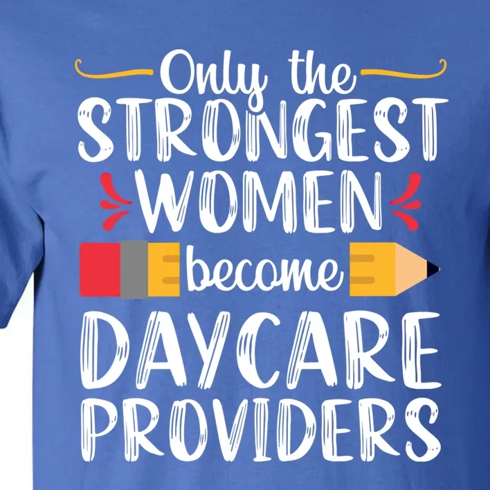 Daycare Provider Care Teacher Appreciation Gift Great Gift Tall T-Shirt