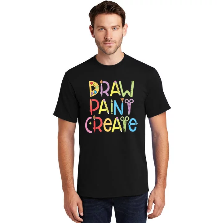 Draw Paint Create Artist Funny Art Teacher Gift Idea Tall T-Shirt