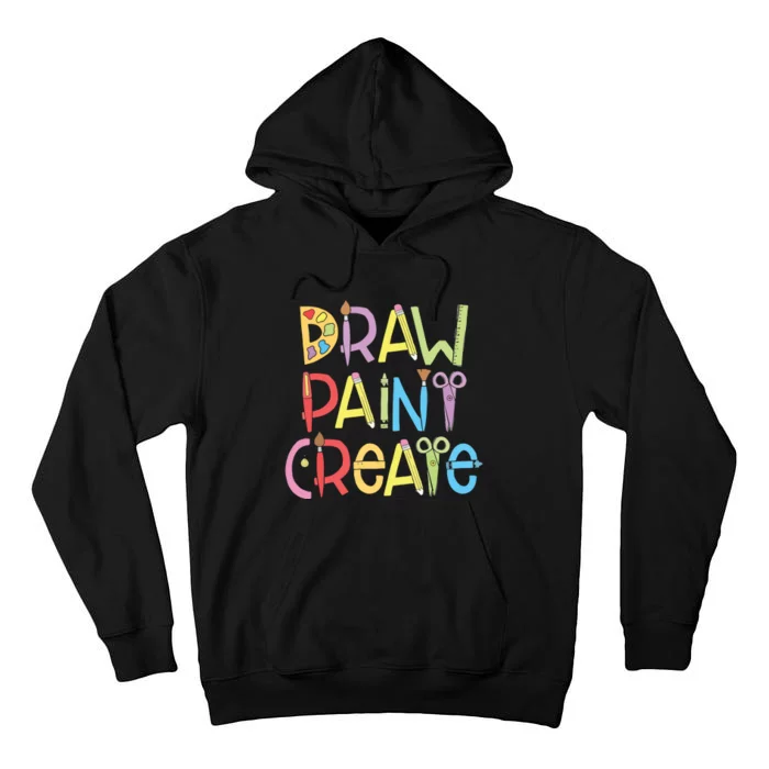 Draw Paint Create Artist Funny Art Teacher Gift Idea Tall Hoodie