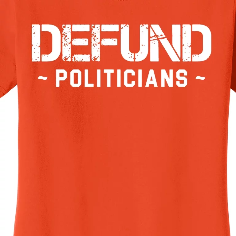 Defund Politicians Women's T-Shirt