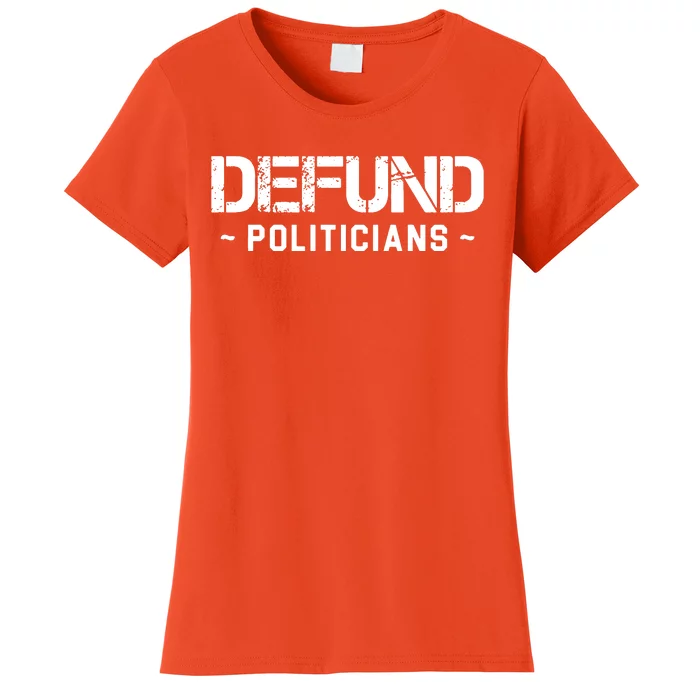 Defund Politicians Women's T-Shirt