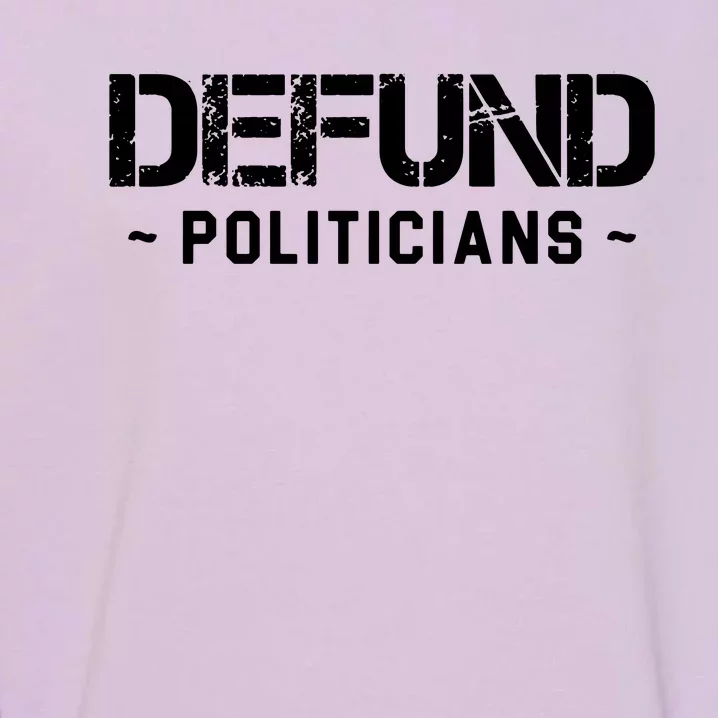 Defund Politicians Garment-Dyed Sweatshirt