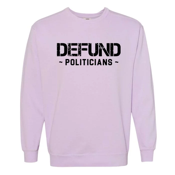 Defund Politicians Garment-Dyed Sweatshirt