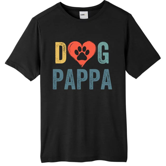 Dog Pappa Dog Parent Happy FatherS Day Dog Lover Dog Pappa Loving Pappa ChromaSoft Performance T-Shirt