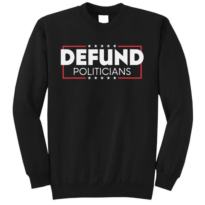 Defund Politicians Tall Sweatshirt