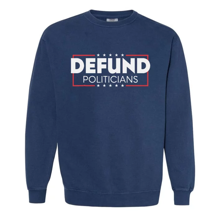 Defund Politicians Garment-Dyed Sweatshirt