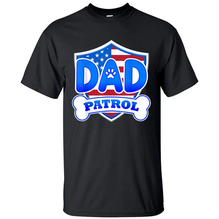 Dad Patrol Dog Tall T-Shirt