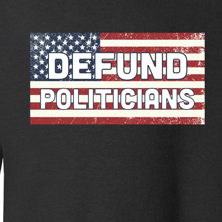 Defund Politicians Toddler Sweatshirt