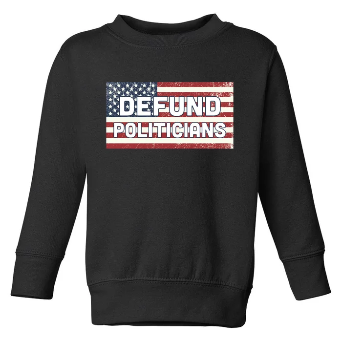 Defund Politicians Toddler Sweatshirt