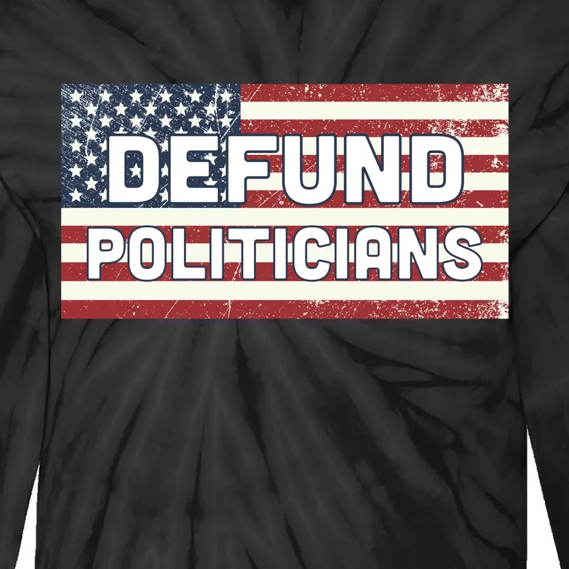 Defund Politicians Tie-Dye Long Sleeve Shirt