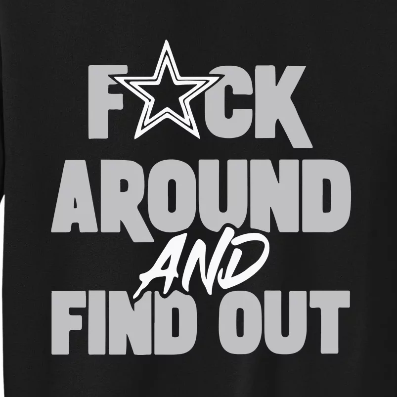 Dak Prescott Dallas Fuck Around And Find Out Tall Sweatshirt