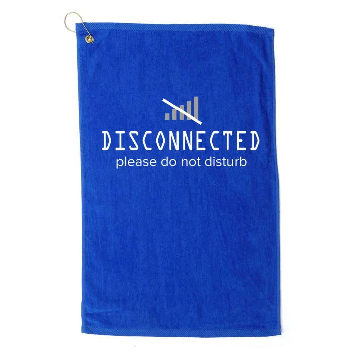 Disconnected Please Do Not Annoy A Funny Phrase Great Gift Platinum Collection Golf Towel