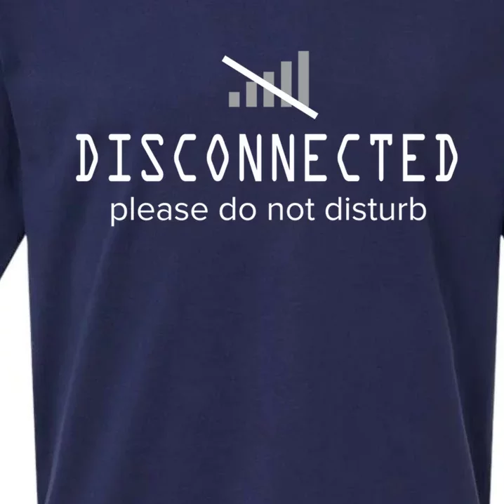 Disconnected Please Do Not Annoy A Funny Phrase Great Gift Sueded Cloud Jersey T-Shirt