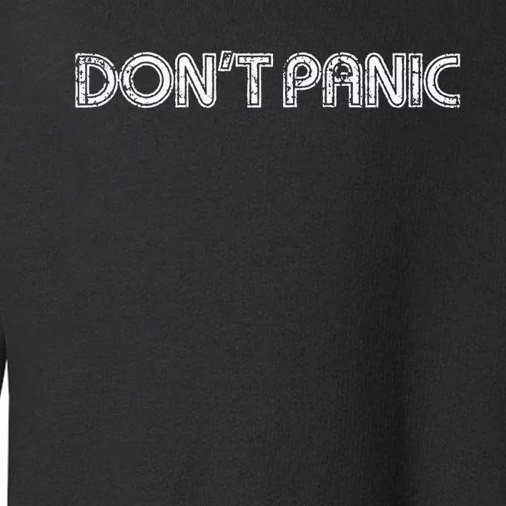 Dont Panic Toddler Sweatshirt