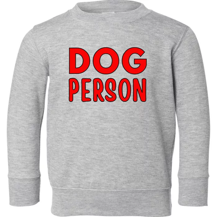 Dog Person Toddler Sweatshirt