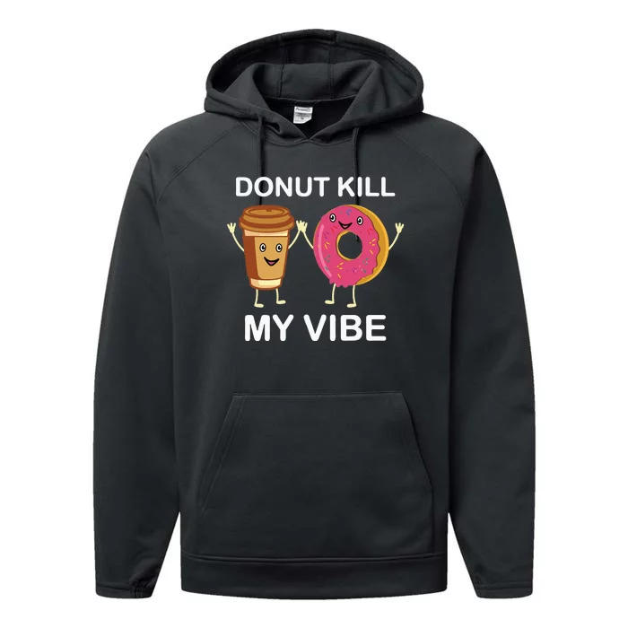 Donut Party Dont Kill My Vibe Performance Fleece Hoodie