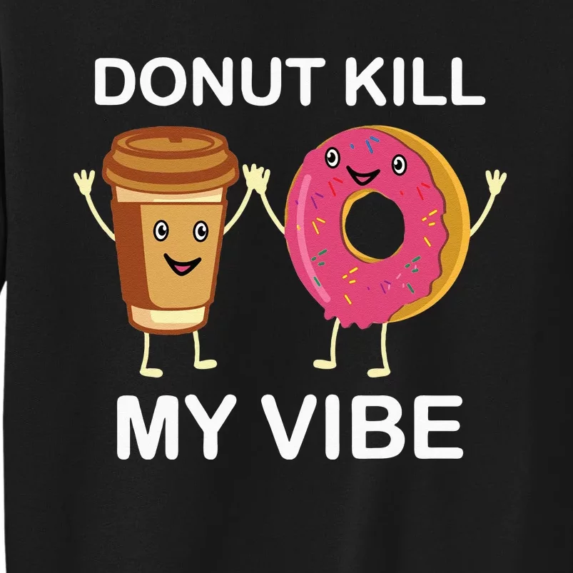 Donut Party Dont Kill My Vibe Tall Sweatshirt