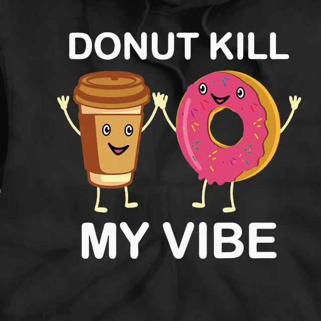 Donut Party Dont Kill My Vibe Tie Dye Hoodie