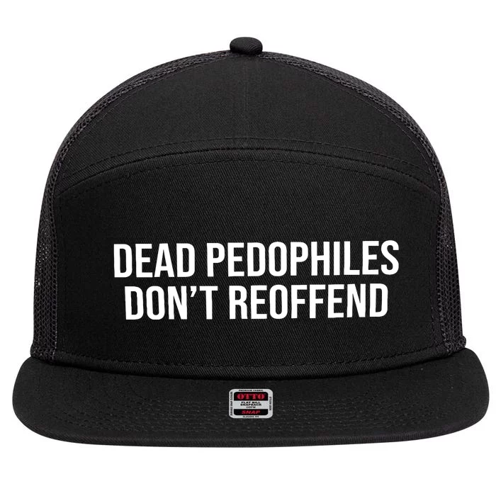 Dead Pedophiles Dont Reoffend 7 Panel Mesh Trucker Snapback Hat