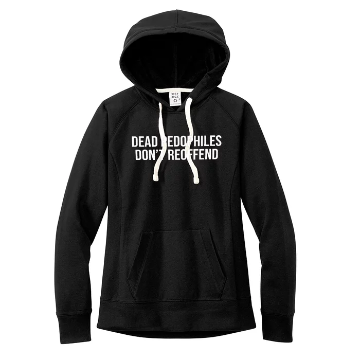 Dead Pedophiles Dont Reoffend Women's Fleece Hoodie