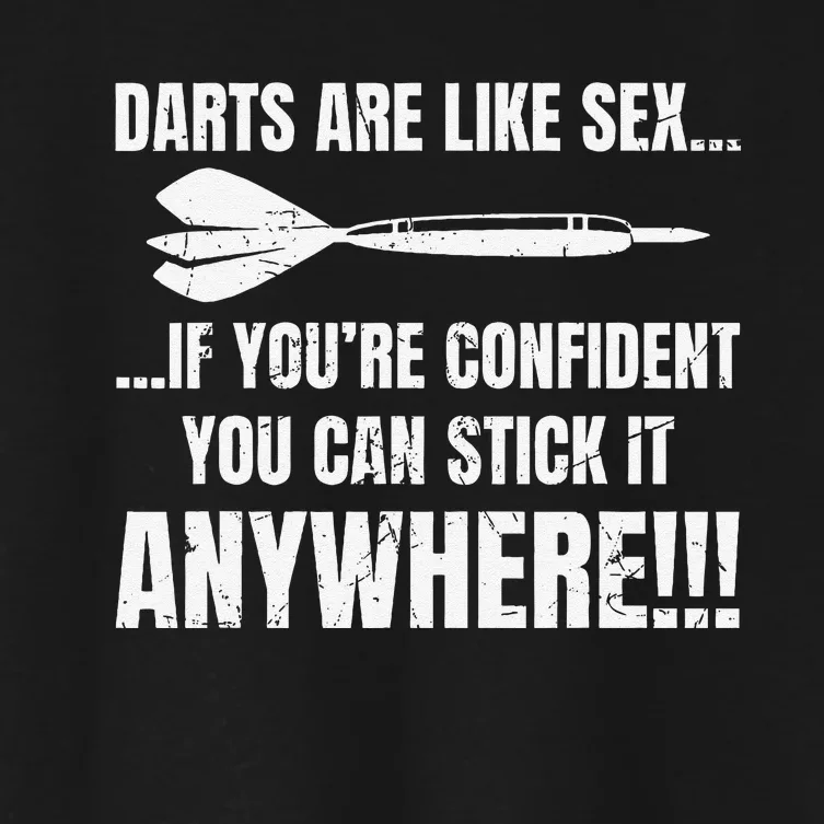 Dart Players Darts Are Like Sex Stick Anywhere Funny Women's Crop Top Tee