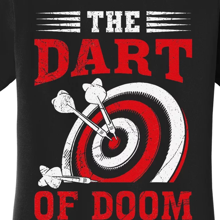 Darts Player Dart Of The Doom Funny Darts Lovers Women's T-Shirt