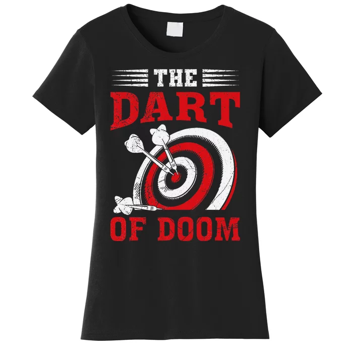 Darts Player Dart Of The Doom Funny Darts Lovers Women's T-Shirt