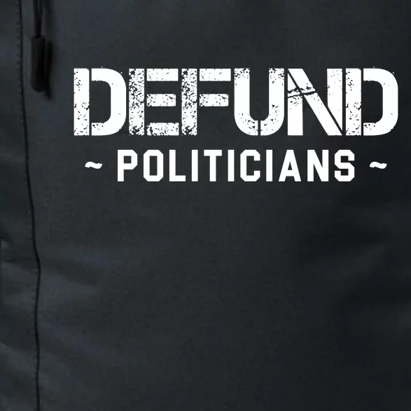 Defund Politicians Defund The Government Daily Commute Backpack