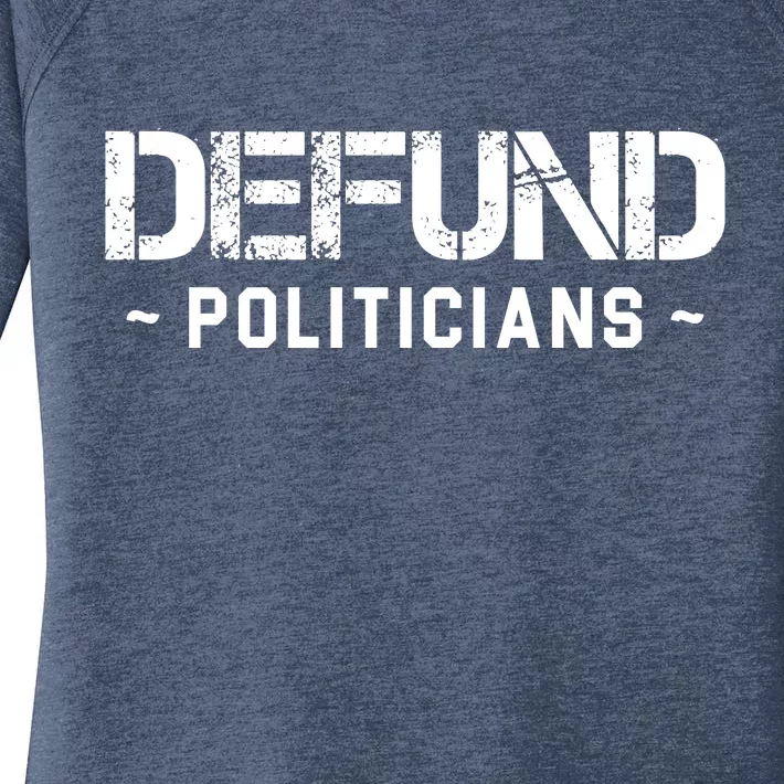 Defund Politicians Defund The Government Women's Perfect Tri Tunic Long Sleeve Shirt