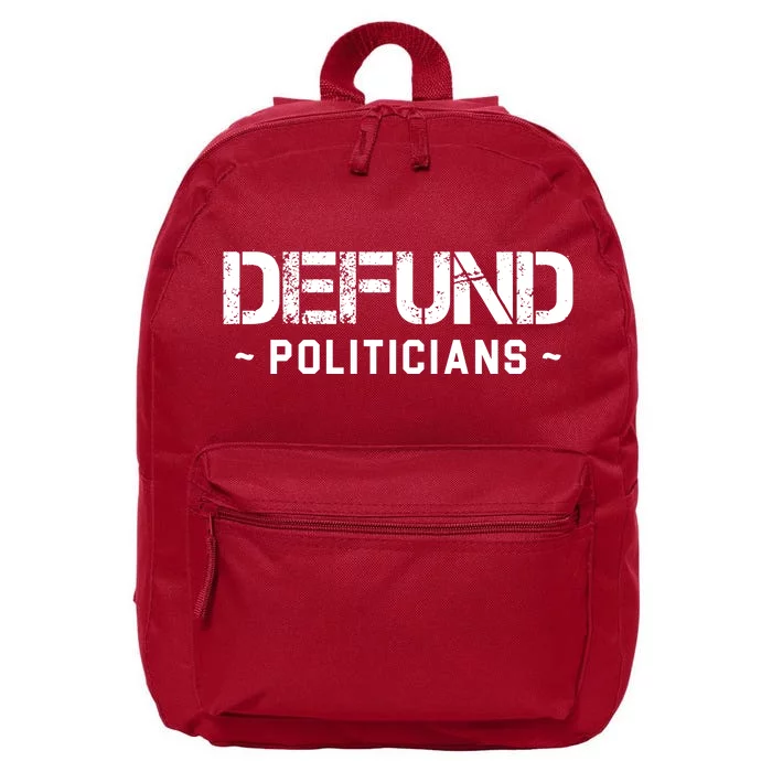 Defund Politicians Defund The Government 16 in Basic Backpack