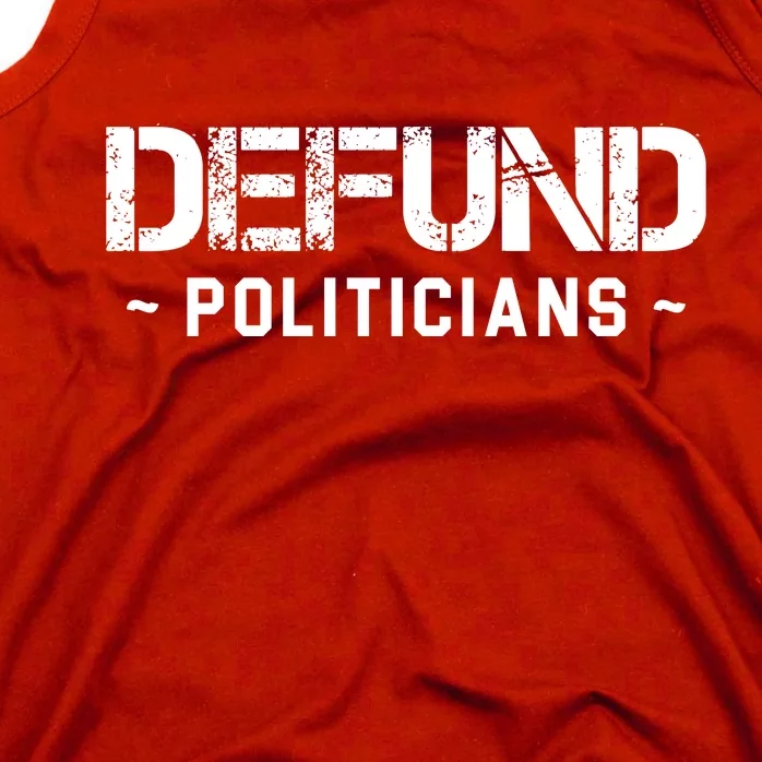 Defund Politicians Defund The Government Tank Top