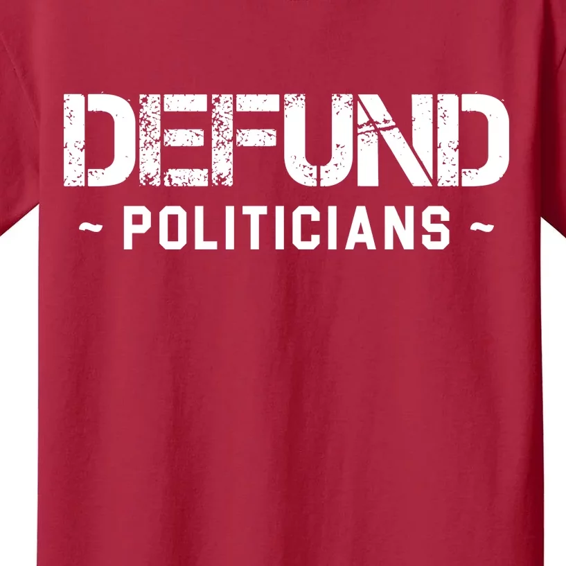 Defund Politicians Defund The Government Kids T-Shirt