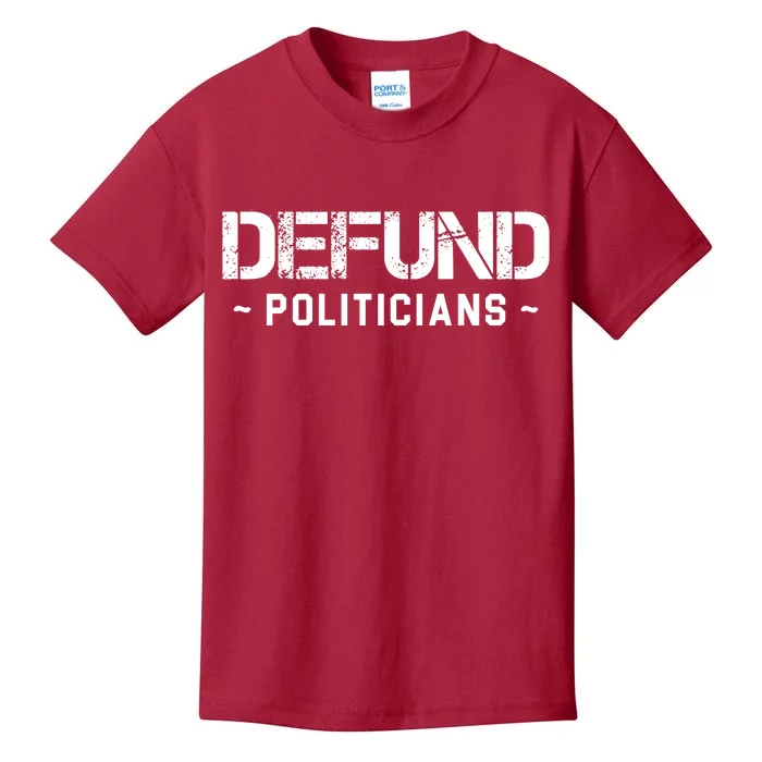 Defund Politicians Defund The Government Kids T-Shirt