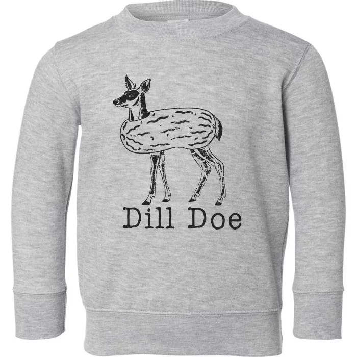 Dill Pickle Dill Doe Toddler Sweatshirt