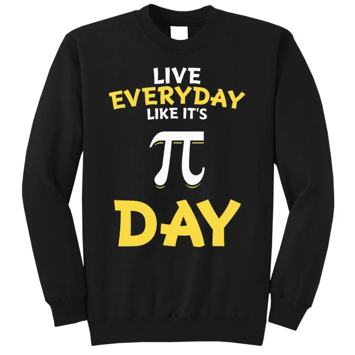 Distressed Pi Day Live Everyday Like It's Pi Day Sweatshirt