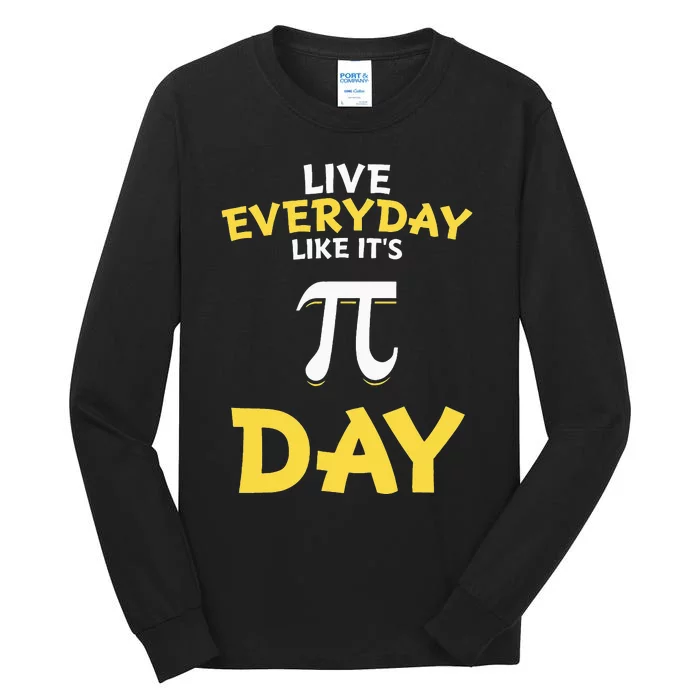 Distressed Pi Day Live Everyday Like It's Pi Day Tall Long Sleeve T-Shirt