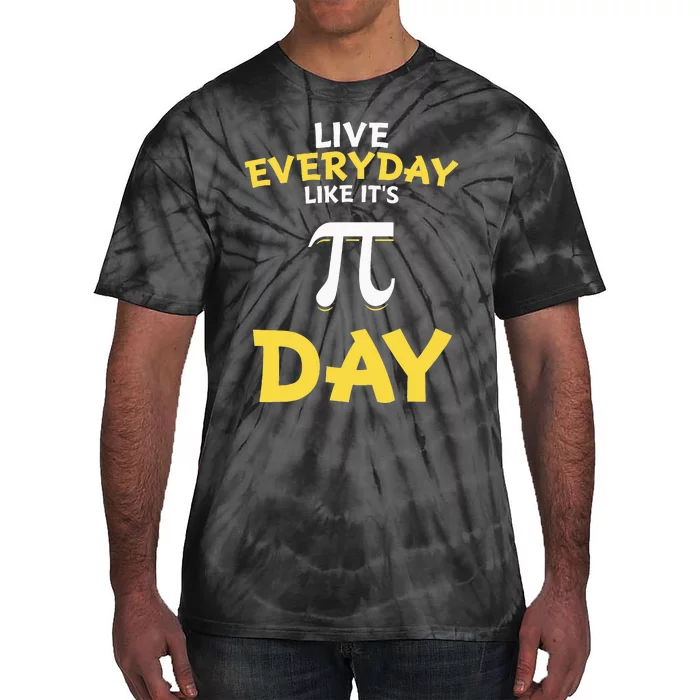 Distressed Pi Day Live Everyday Like It's Pi Day Tie-Dye T-Shirt