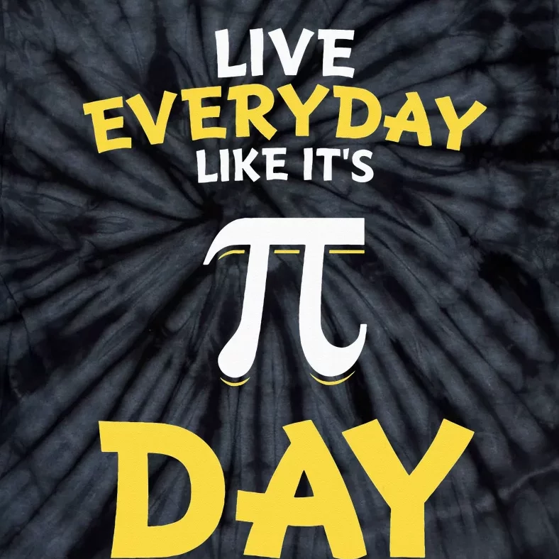 Distressed Pi Day Live Everyday Like It's Pi Day Tie-Dye T-Shirt