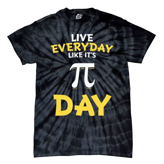 Distressed Pi Day Live Everyday Like It's Pi Day Tie-Dye T-Shirt