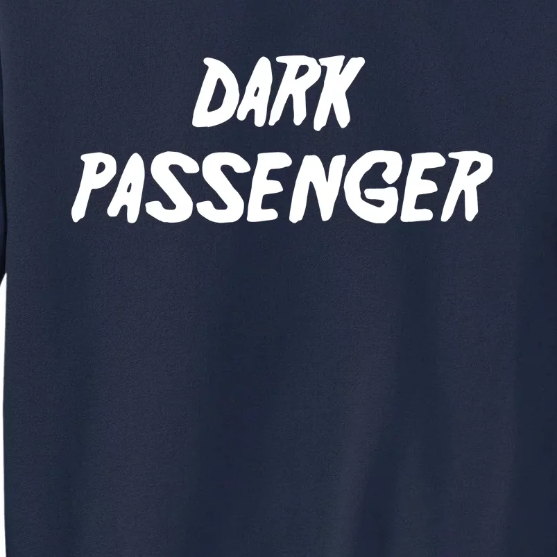 Dark Passenger Tall Sweatshirt