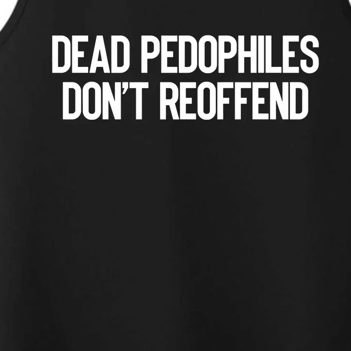 Dead Pedophiles DonT Reoffend Performance Tank