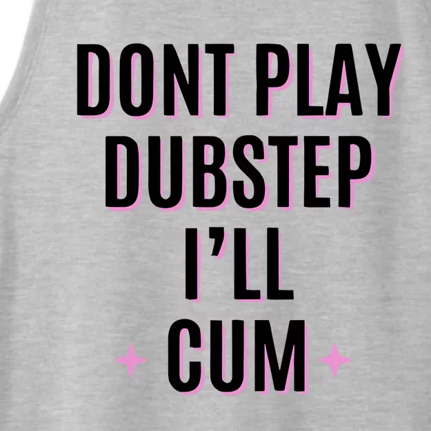 Dont Play Dubstep ILl Cum Ladies Tri-Blend Wicking Tank