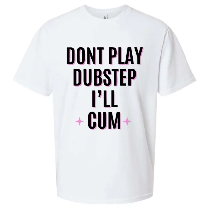 Dont Play Dubstep ILl Cum Sueded Cloud Jersey T-Shirt