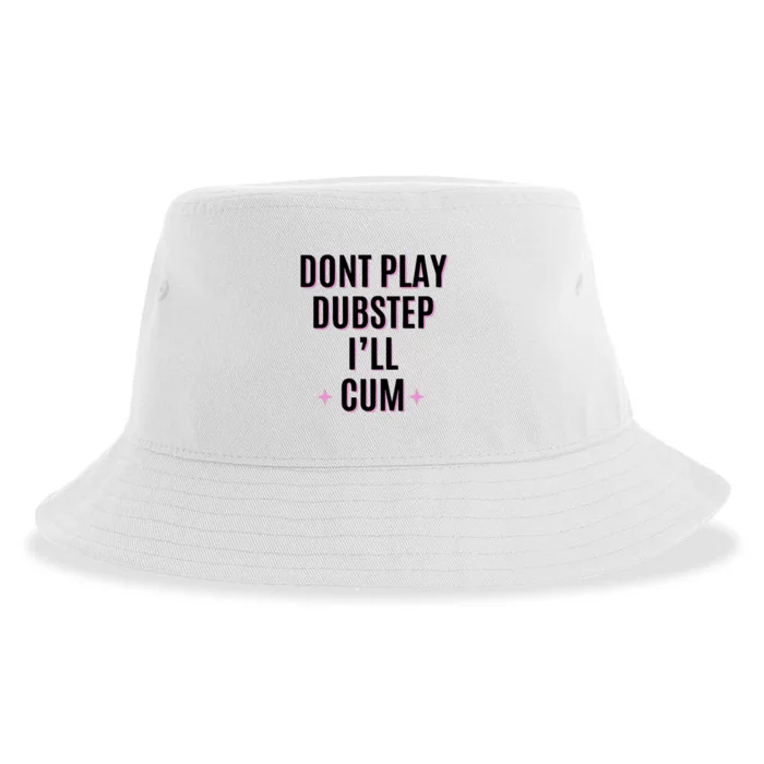 Dont Play Dubstep ILl Cum Sustainable Bucket Hat