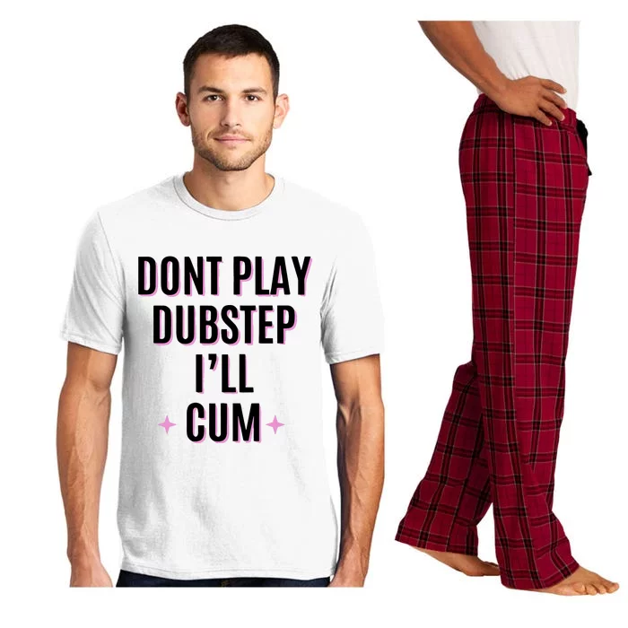 Dont Play Dubstep ILl Cum Pajama Set